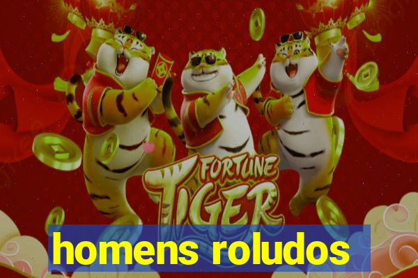 homens roludos